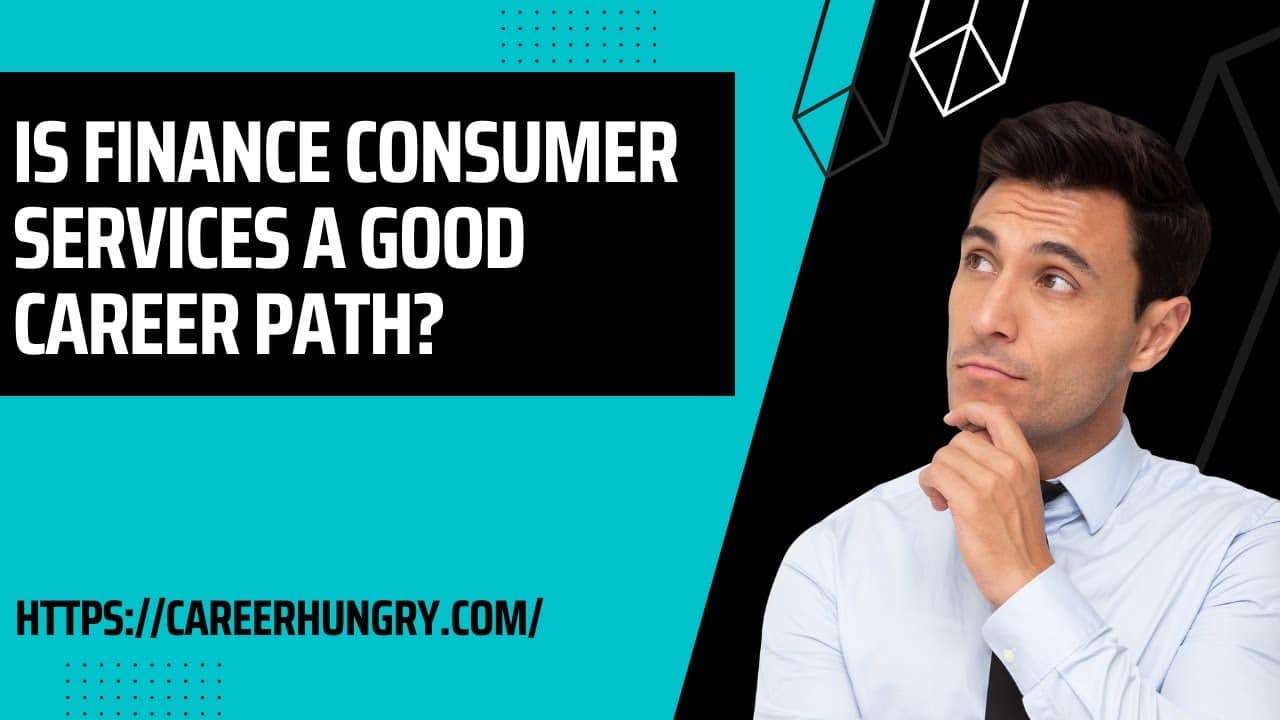 Is Finance Consumer Services a Good Career Path?